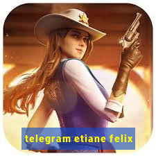 telegram etiane felix